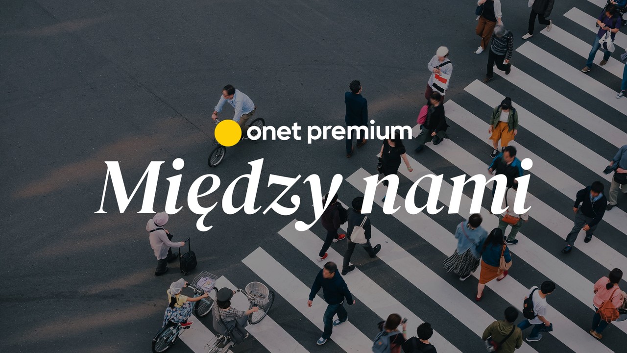 Między nami - Magazyn Onet Premium