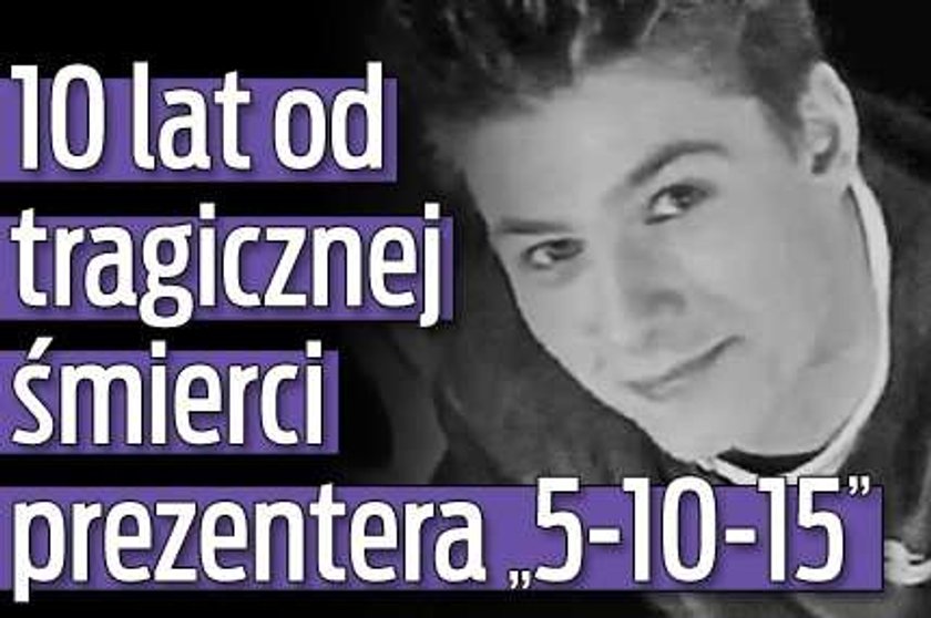 10 lat od tragicznej śmierci prezentera "5-10-15"