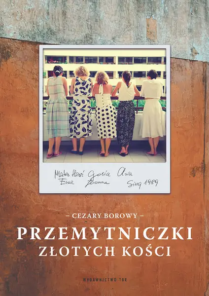 &quot;Przemytniczki złotych kości&quot; reporterska książka Cezarego Borowego