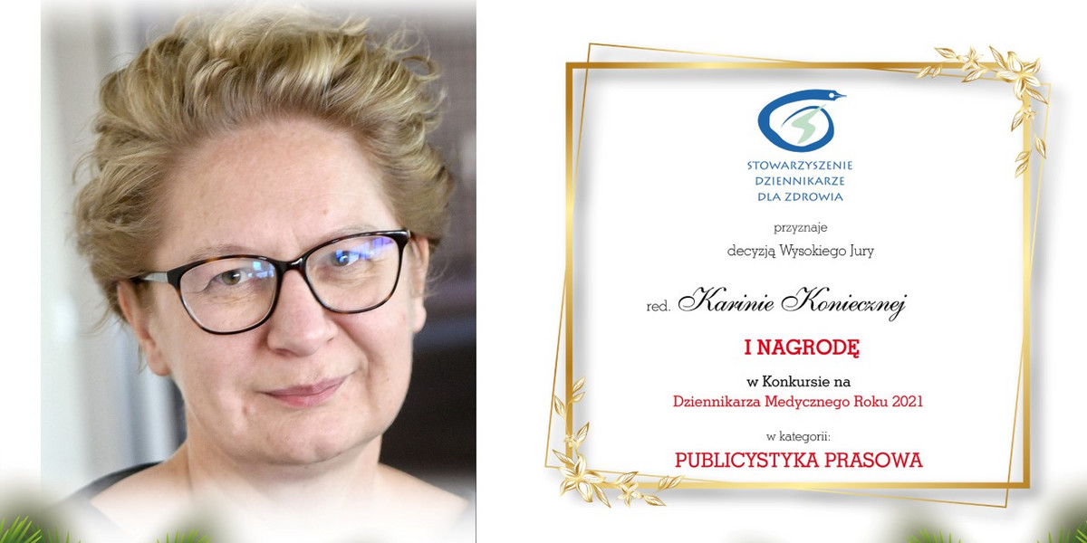 Karina Konieczna redaktor i dziennikarz działu Zdrowie FAKT-u zdobyła I miejsce w kategorii publicystyka prasowa w konkursie o miano Dziennikarza Medycznego Roku.