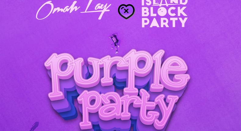 Omah Lay to headline the 'Purple Party' packaged by Island BlockParty