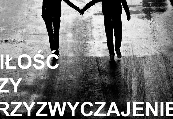 6 sposobów, aby sprawdzić czy to miłość czy przyzwyczajenie