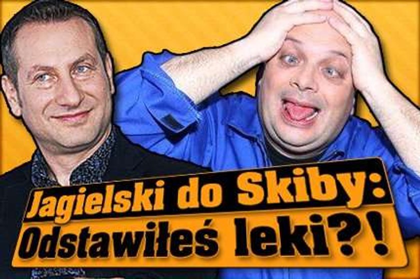 Jagielski do Skiby: Odstawiłeś leki?!