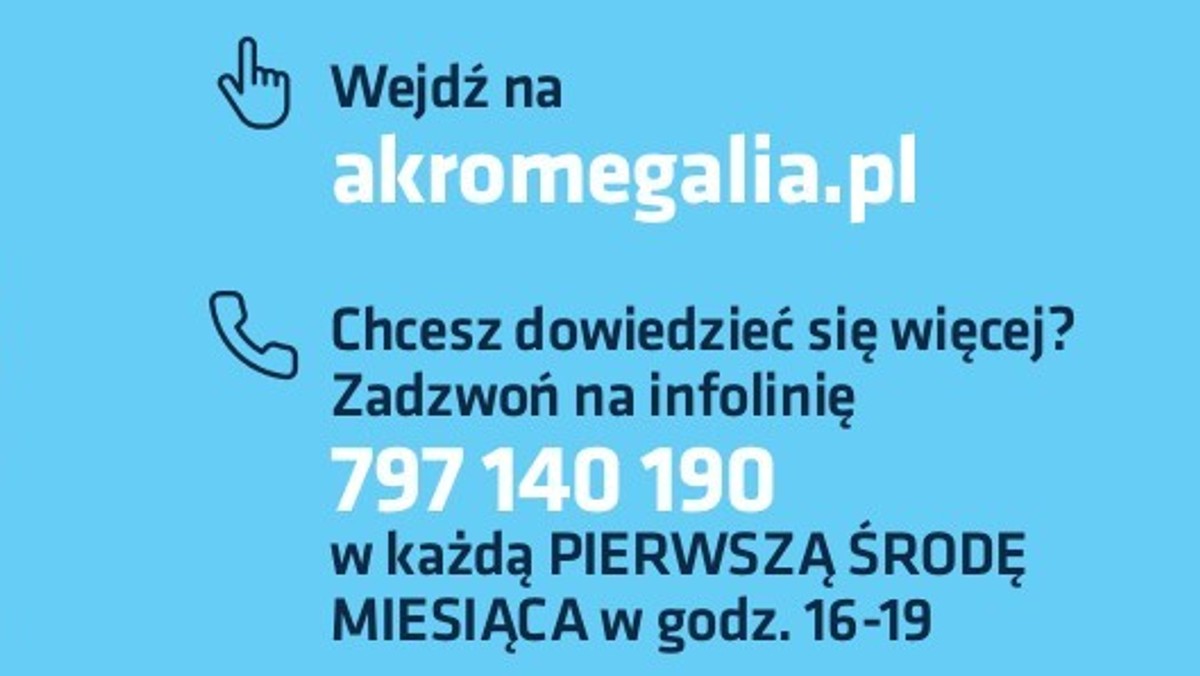 W ramach akcji edukacyjnej "Akromegalia – zwróć uwagę" ruszyła infolinia dla osób chorych na akromegalię oraz ich bliskich. Dzwoniąc pod numer 797 140 190, chętni będą mogli skorzystać z bezpłatnej konsultacji z endokrynologiem, który udzieli informacji na temat objawów, diagnostyki oraz możliwości leczenia akromegalii w Polsce. Infolinia będzie czynna w każdą pierwszą środę miesiąca w godzinach 16 – 19.