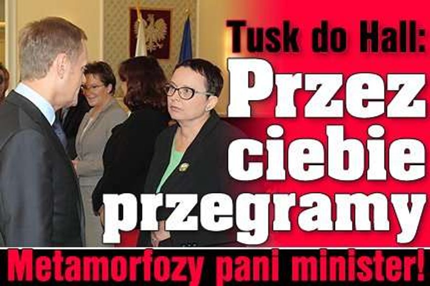 Tusk do Hall: Przez ciebie przegramy wybory!