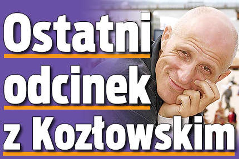 Ostatni odcinek z Kozłowskim