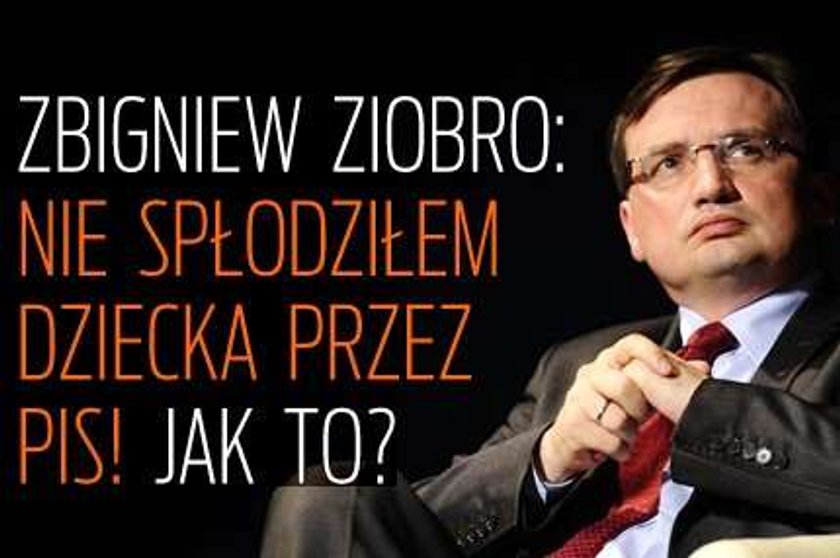 Ziobro: Nie spłodziłem dziecka przez PiS! Jak to?