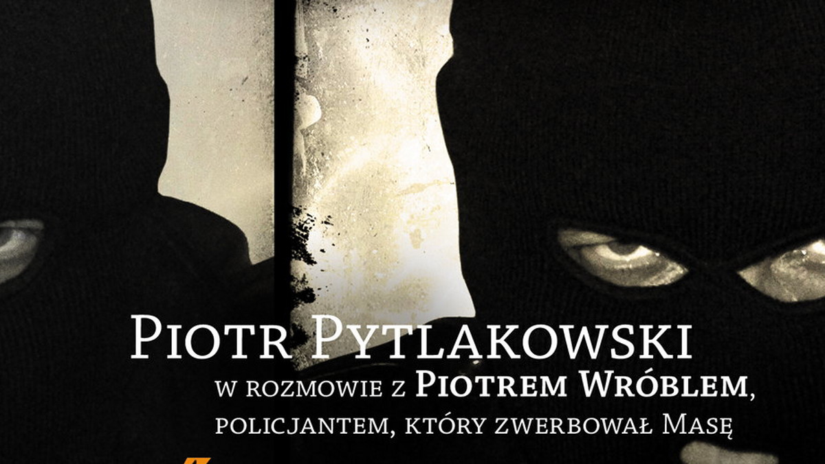 Piotr Wróbel, jeden z najsłynniejszych polskich gliniarzy, ujawnia, jak pozyskał najcenniejszego agenta w świecie gangsterskim, Jarosława Sokołowskiego, pseudonim Masa, i tłumaczy, dlaczego jego informator nigdy nie powinien dostać statusu świadka koronnego. Publikujemy fragmenty najnowszej książki Piotra Pytlakowskiego napisanej wraz ze słynnym policjantem.