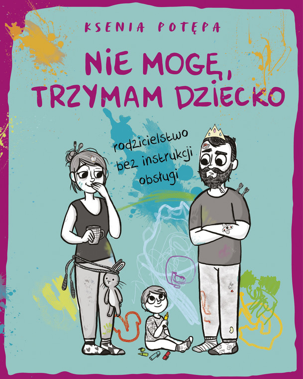 Ksenia Potępa, "Nie mogę, trzymam dziecko" (fot. Wydawnictwo Znak)