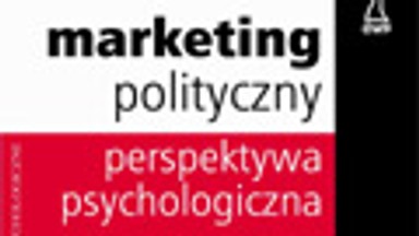 Negatywne kampanie polityczne. Fragment książki "Marketing polityczny. Perspektywa psychologiczna"