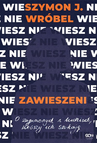 "Zawieszeni. O zaginionych i ludziach, którzy ich szukają", Szymon J. Wróbel, Wydawnictwo SQN 2024