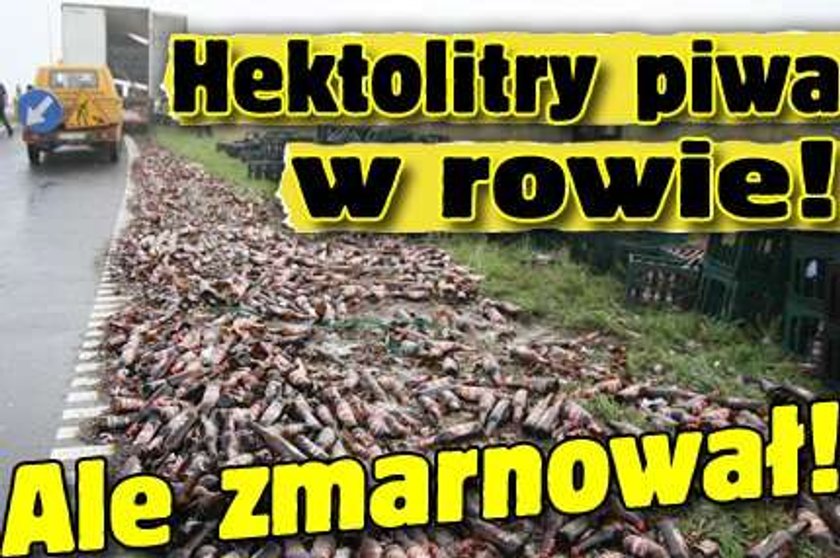 Hektolitry piwa w rowie! Ale zmarnował!