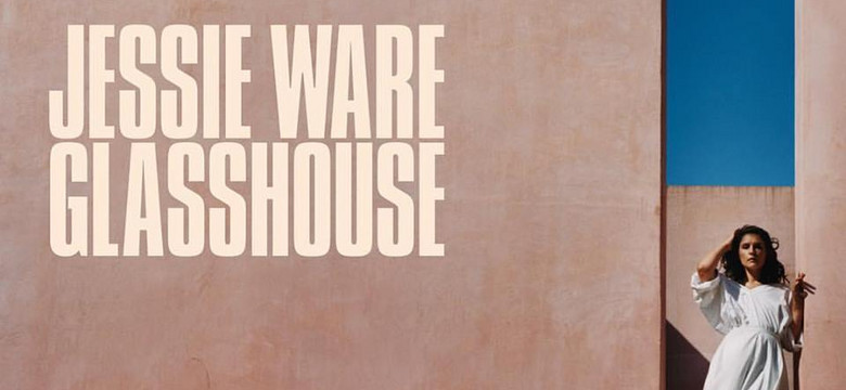 JESSIE WARE - “Glasshouse”