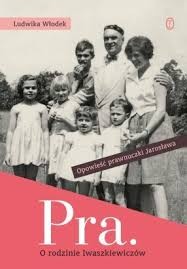 "Pra. Opowieść o Jarosławie Iwaszkiewiczu" Ludwika Włodek