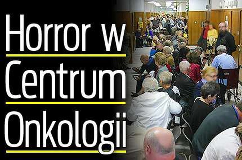 Horror w Centrum Onkologii