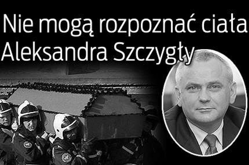 Nie mogą rozpoznać ciała Aleksandra Szczygły