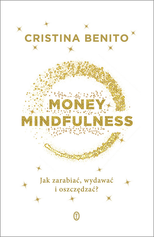 Cristina Benito, "Money Mindfulness. Jak zarabiać, wydawać i oszczędzać" (okładka)