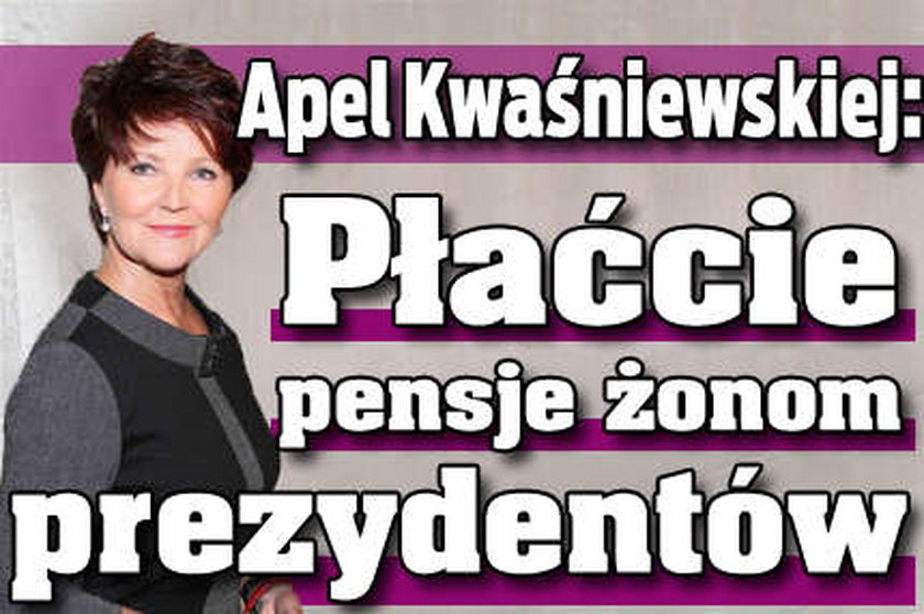 Apel Kwaśniewskiej: Płaćcie pensje pierwszym damom