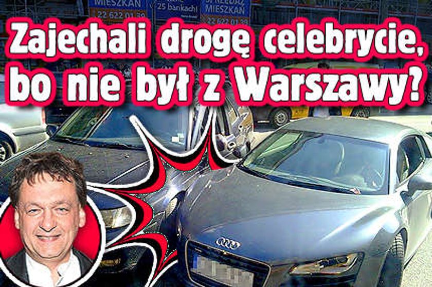 Zajechali drogę celebrycie, bo nie był z Warszawy?