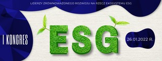 I Kongres ESG - eksperci, przedsiębiorcy i przedstawiciele rządu o przyszłości ESG w Polsce