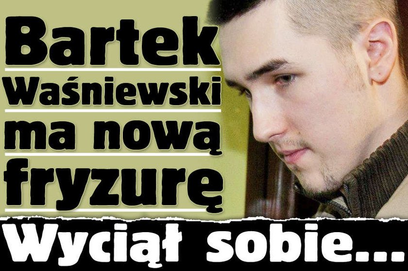 Bartek Waśniewski ma nową fryzurę. Wyciął sobie...