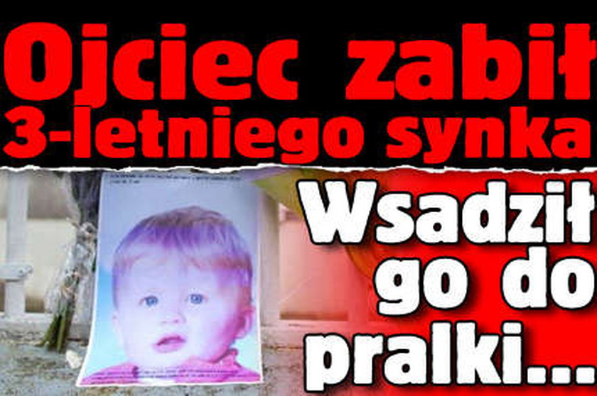 Ojciec zabił 3-letniego synka. Wsadził go do pralki...