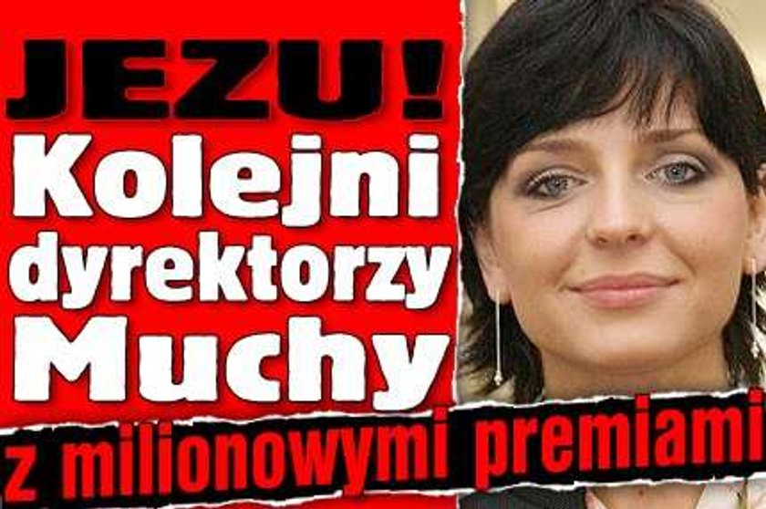 Jezu! Kolejni dyrektorzy Muchy z milionowymi premiami!