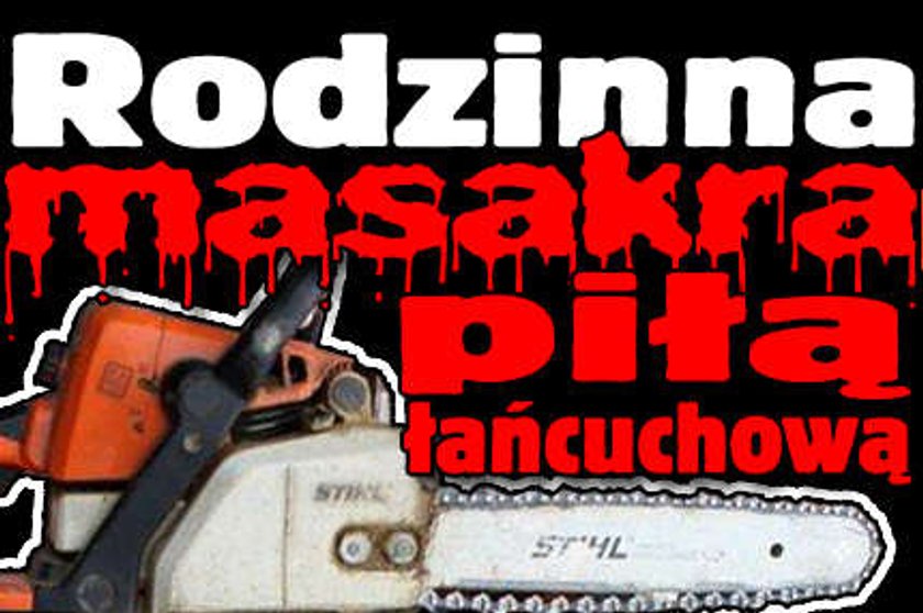 Rodzinna masakra piłą łańcuchową