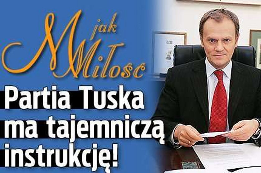 "M jak miłość". Partia Tuska ma tajemniczą instrukcję!