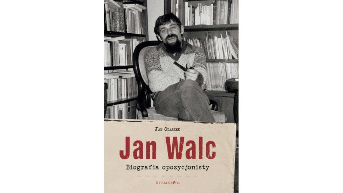 an Walc. Biografia opozycjonisty