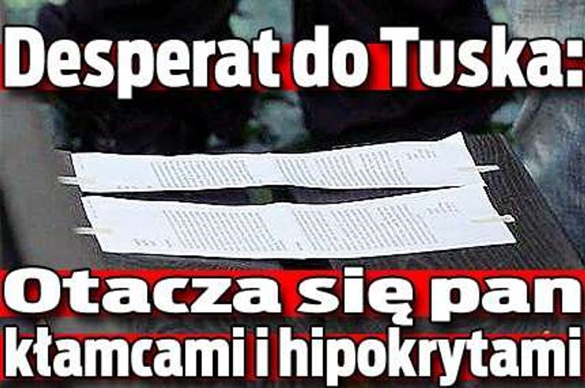 Desperat do Tuska: Otacza się pan kłamcami i hipokrytami