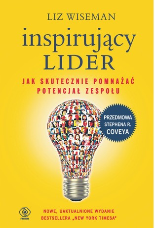 "Inspirujący lider. Jak skutecznie pomnażać potencjał zespołu" [RECENZJA]