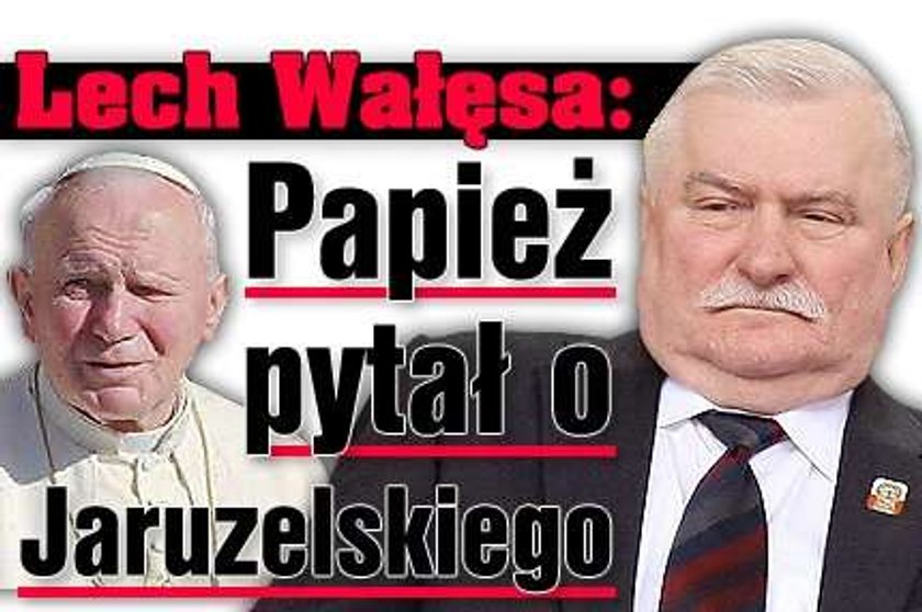 Wałęsa: Papież pytał o Jaruzelskiego