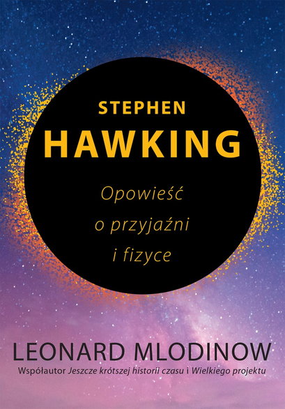Tekst jest fragmentem książki pt. "Stephen Hawking. Opowieść o przyjaźni i fizyce"