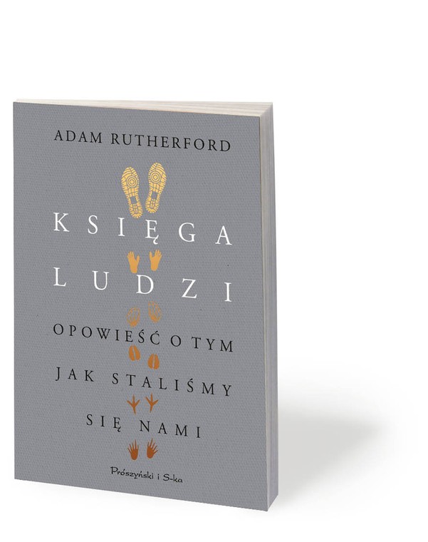 Adam Rutherford, „Księga ludzi. Opowieść o tym, jak staliśmy się nami”, przeł. Adam Tuz, Prószyński i S-ka 2019