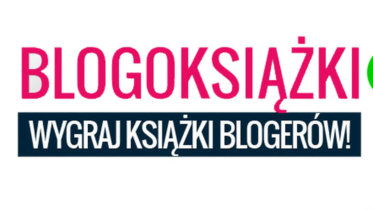 Lubisz czytać książki? Masz lekkie pióro i potrafisz przekonać innych do swoich racji? W takim razie ten konkurs jest dla Ciebie. Rusza 2. edycja zabawy "Blogoksiążki"!