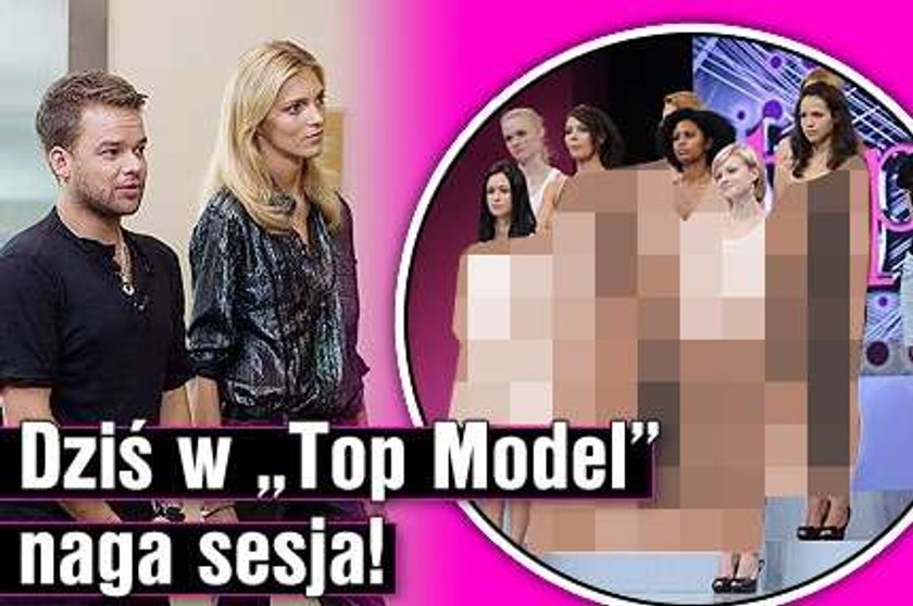 Dziś w "Top Model" naga sesja!