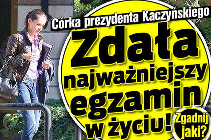 Marta Kaczyńska zdała najważniejszy egzamin w życiu