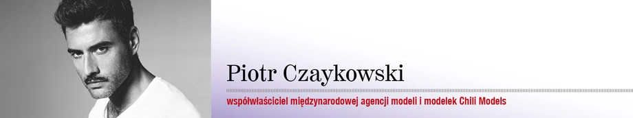 Piotr Czaykowski, współwłaściciel międzynarodowej agencji modeli i modelek Chili Models