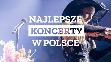 7 najlepszych koncertów w Polsce. Oto lista