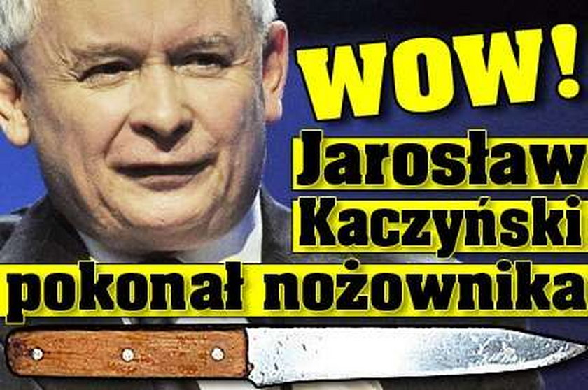 Wow! Jarosław Kaczyński pokonał nożownika