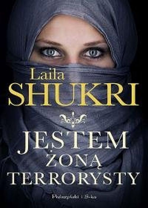 Laila Shukri "Jestem żoną terrorysty"