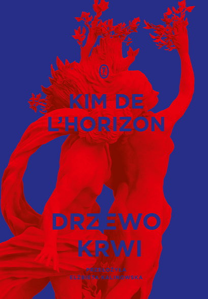 Kim de L'Horizon, "Drzewo krwi", przeł. Elżbieta Kalinowska, Wydawnictwo Literackie, 2024.