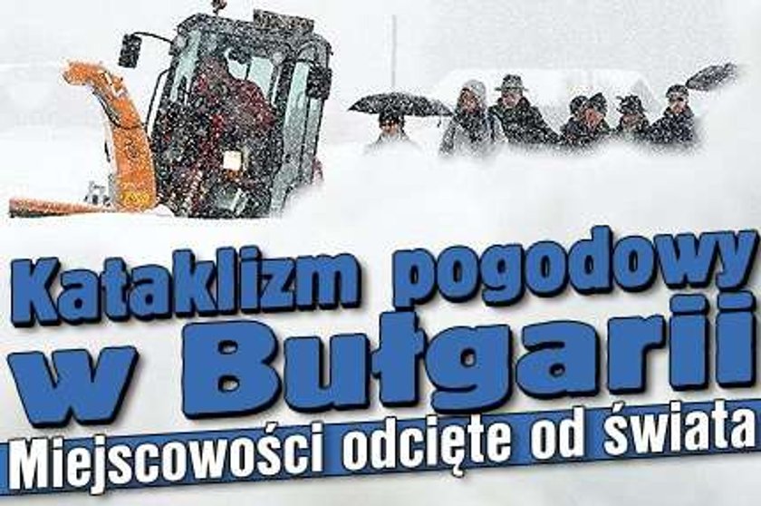 Kataklizm pogodowy w Bułgarii. Miejscowości odcięte od świata