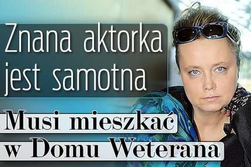 Znana aktorka jest samotna. Musi mieszkać w Domu Weterana