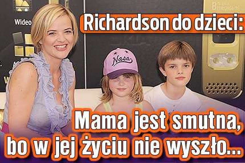 Richardson do dzieci: Mama jest smutna, bo w jej życiu nie wyszło...