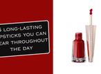 5 long-lasting lipsticks you can wear throughout the day