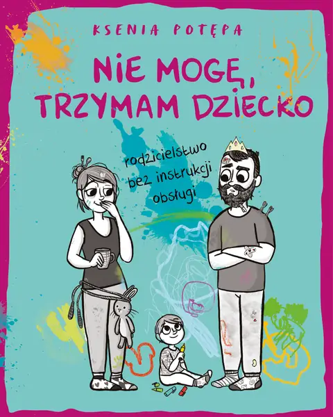 „Nie mogę, trzymam dziecko”  Ksenia Potępa