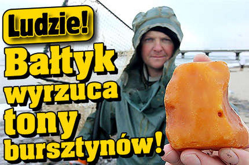 Ludzie! Bałtyk wyrzuca tony bursztynów!