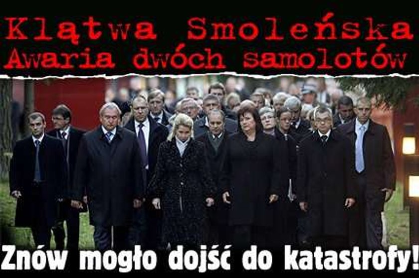 Klątwa Smoleńska. Znowu mogło dojść do katastrofy!